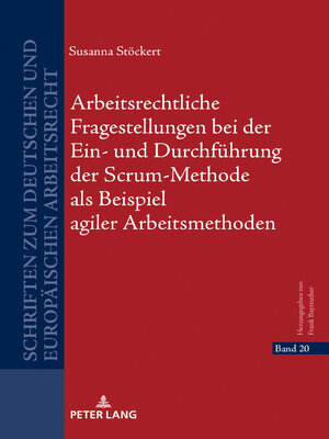 cover image of Arbeitsrechtliche Fragestellungen bei der Ein- und Durchführung der Scrum-Methode als Beispiel agiler Arbeitsmethoden